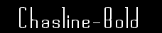 Chasline-Bold(15499 Bytes)